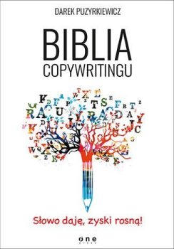 Książki o marketingu. 10 tytułów, które warto przeczytać! Książka o marketingu „Biblia copywritingu” Darka Puzyrkiewicza